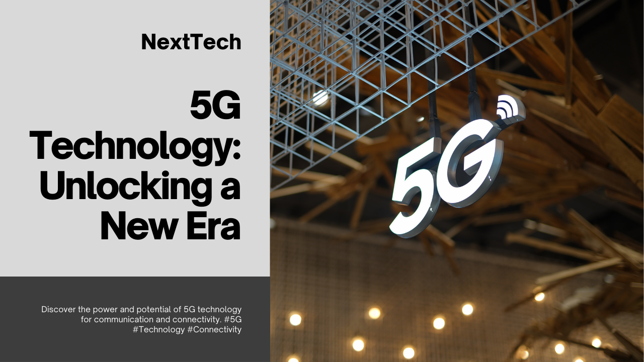 5G Technology: Unlocking a New Era of Connectivity and Communication