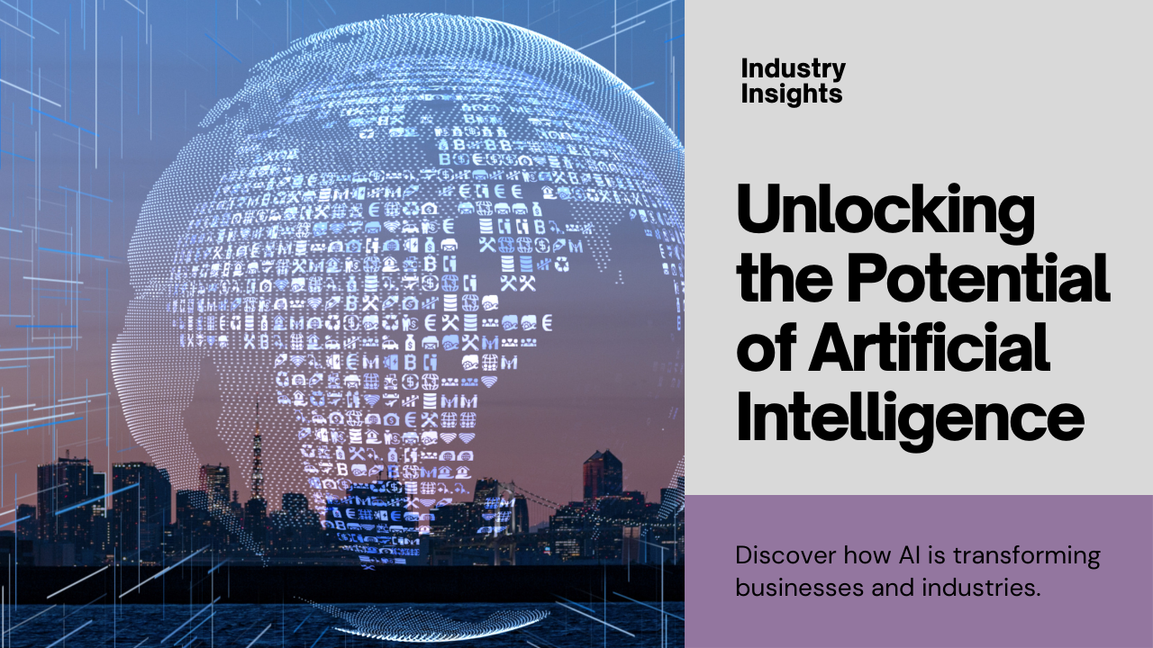 Unlocking the Potential: How Artificial Intelligence is Reshaping Industries