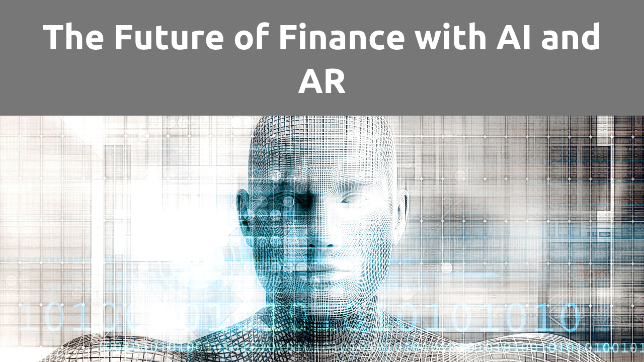 The Future of Finance: Artificial Intelligence and Augmented Reality Transformations