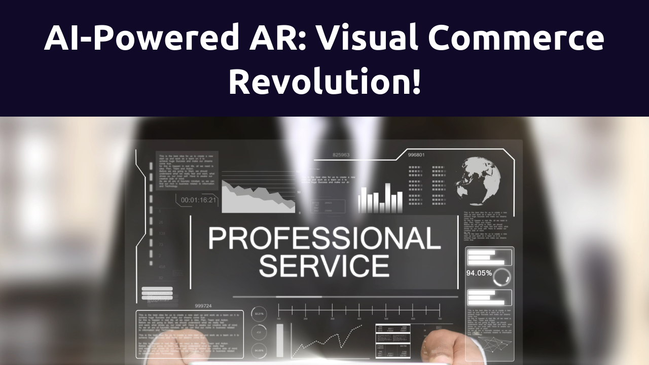 AI-Powered Augmented Reality: Transforming the Future of Visual Commerce